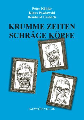 Krumme Zeiten, schräge Köpfe von Hildebrandt,  Carsten, Köhler,  Peter, Pawlowski,  Klaus, Umbach,  Reinhard