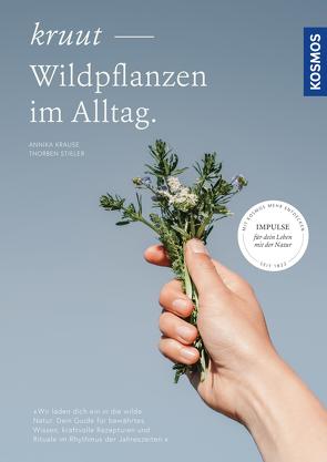 Kruut – Wildpflanzen im Alltag von Krause,  Annika, Stieler,  Thorben