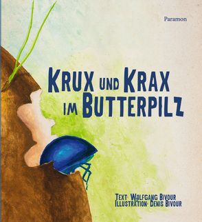 Krux und Krax im Butterpilz von Bivour,  Wolfgang