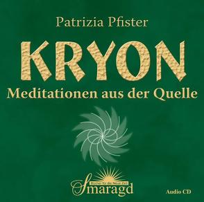 Kryon – Meditationen aus der Quelle von Pfister,  Patrizia