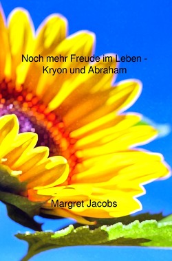 Kryon und Abraham Bücher / Noch mehr Freude im Leben – Kryon und Abraham von Jacobs,  Margret