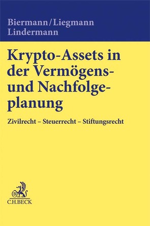 Krypto-Assets in der Vermögens- und Nachfolgeplanung von Biermann,  Bastian, Liegmann,  Bastian, Lindermann,  Florian