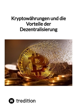 Kryptowährungen und die Vorteile der Dezentralisierung von Moritz