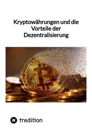 Kryptowährungen und die Vorteile der Dezentralisierung von Moritz