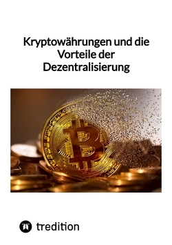 Kryptowährungen und die Vorteile der Dezentralisierung von Moritz