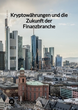 Kryptowährungen und die Zukunft der Finanzbranche von Moritz