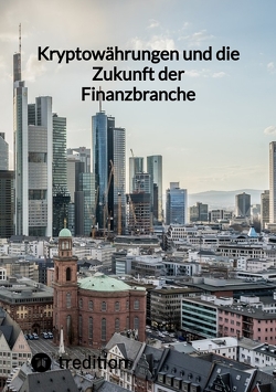 Kryptowährungen und die Zukunft der Finanzbranche von Moritz