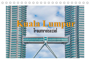 Kuala Lumpur – Traumreiseziel (Tischkalender 2023 DIN A5 quer) von Schwarze,  Nina