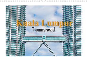 Kuala Lumpur – Traumreiseziel (Wandkalender 2023 DIN A3 quer) von Schwarze,  Nina