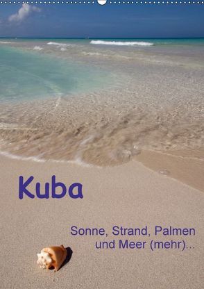 Kuba – Sonne, Strand, Palmen und Meer (mehr) … (Wandkalender 2018 DIN A2 hoch) von Scholz,  Frauke