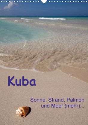 Kuba – Sonne, Strand, Palmen und Meer (mehr) … (Wandkalender 2018 DIN A3 hoch) von Scholz,  Frauke