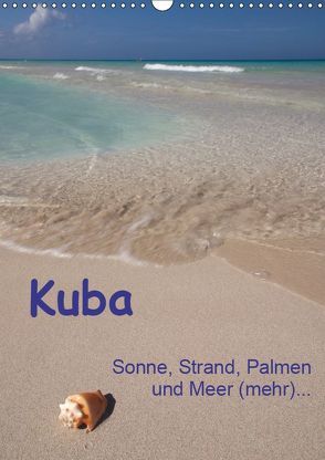 Kuba – Sonne, Strand, Palmen und Meer (mehr) … (Wandkalender 2019 DIN A3 hoch) von Scholz,  Frauke