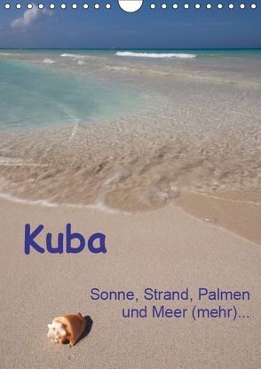 Kuba – Sonne, Strand, Palmen und Meer (mehr) … (Wandkalender 2019 DIN A4 hoch) von Scholz,  Frauke