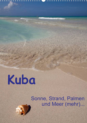 Kuba – Sonne, Strand, Palmen und Meer (mehr) … (Wandkalender 2022 DIN A2 hoch) von Scholz,  Frauke