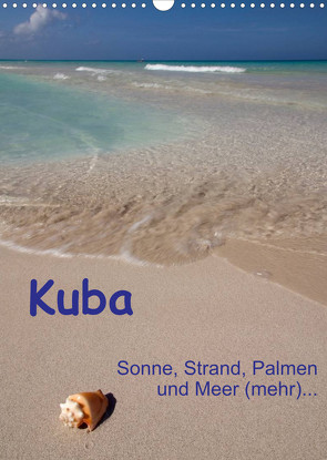 Kuba – Sonne, Strand, Palmen und Meer (mehr) … (Wandkalender 2022 DIN A3 hoch) von Scholz,  Frauke