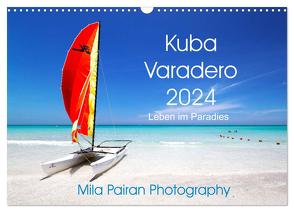 Kuba Varadero 2024 Leben im Paradies (Wandkalender 2024 DIN A3 quer), CALVENDO Monatskalender von Pairan,  Mila