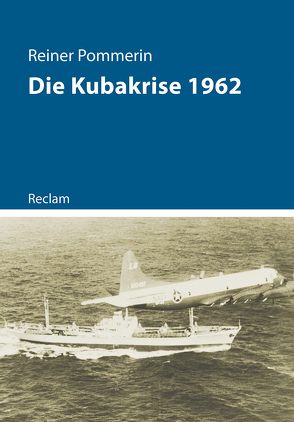 Die Kubakrise 1962 von Pommerin,  Reiner