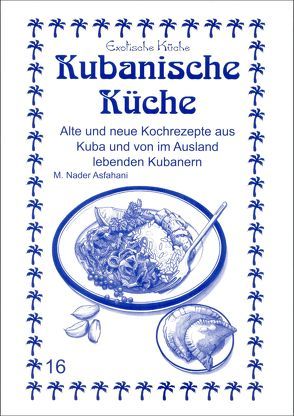 Kubanische Küche von Asfahani,  M Nader