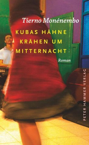 Kubas Hähne krähen um Mitternacht von Honke,  Gudrun und Otto, Monénembo,  Tierno