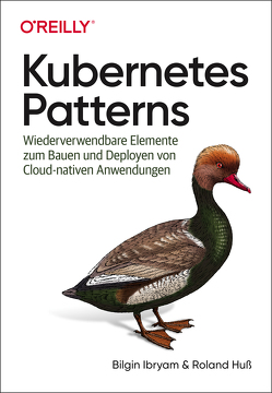 Kubernetes Patterns von Demmig,  Thomas, Huß,  Roland, Ibryam,  Bilgin