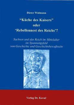 „Küche des Kaisers“ oder ‚Rebellennest des Reichs‘? von Widmann,  Dieter