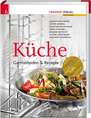 Küche: Garmethoden & Rezepte von Buchinger,  Manfred, Fischer,  Peter, Gradwohl,  Joachim, Hoffinger,  Oliver, Kranzl,  Dieter, Mitsche,  Eduard, Reisinger,  Johann