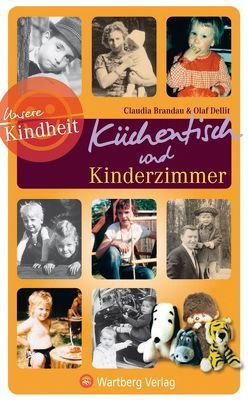 Küchentisch und Kinderzimmer – Unsere Kindheit von Brandau,  Claudia, Dellit,  Olaf