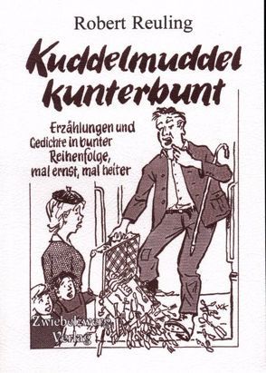 Kuddelmuddel kunterbunt von Reuling,  Robert