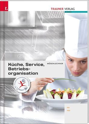 Küche, Service und Betriebsorganisation von Gutmayer,  Wilhelm, Hauder,  Gertrud, Krotzer,  Ruth, Lachinger,  Christa, Mösenlechner,  Petra, Pehak,  Sylvia, Schmid,  Elfriede, Stickler,  Hans, Traxler,  Elfriede, Wilks,  Monika