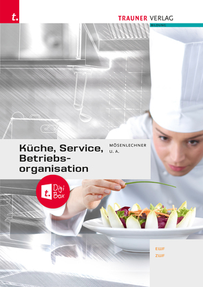 Küche, Service und Betriebsorganisation + TRAUNER-DigiBox von Gutmayer,  Wilhelm, Hauder,  Gertrud, Krotzer,  Ruth, Lachinger,  Christa, Mösenlechner,  Petra, Pehak,  Sylvia, Schmid,  Elfriede, Stickler,  Johann, Traxler,  Elfriede, Wilks,  Monika