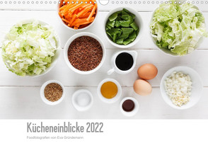 Kücheneinblicke 2022 (Wandkalender 2022 DIN A3 quer) von Gründemann,  Eva