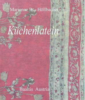 Küchenlatein von Beck-Höllbacher,  Marianne