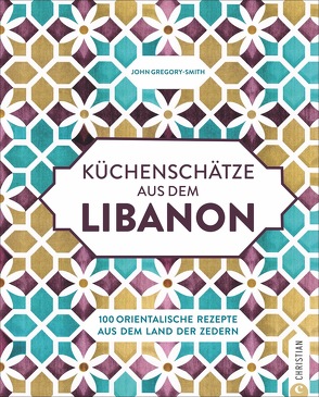 Küchenschätze aus dem Libanon von Gregory-Smith,  John