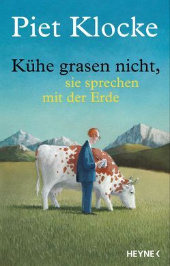 Kühe grasen nicht, sie sprechen mit der Erde von Klocke,  Piet