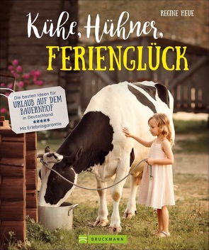 Kühe, Hühner, Ferienglück von Heue,  Regine