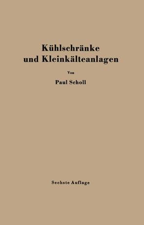 Kühlschränke und Kleinkälteanlagen von Scholl,  Paul