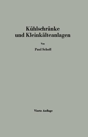 Kühlschränke und Kleinkälteanlagen von Scholl,  Paul