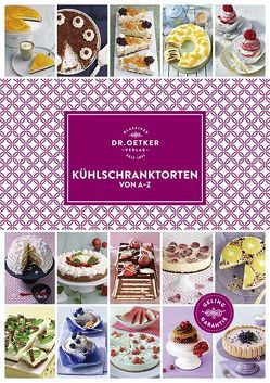 Kühlschranktorten von A-Z von Dr. Oetker Verlag