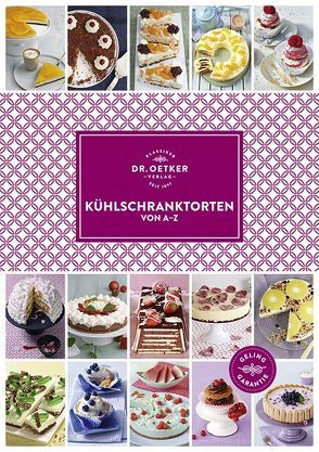 Kühlschranktorten von A-Z von Dr. Oetker Verlag