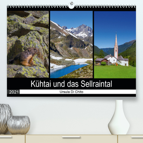 Kühtai und das Sellraintal (Premium, hochwertiger DIN A2 Wandkalender 2021, Kunstdruck in Hochglanz) von Di Chito,  Ursula