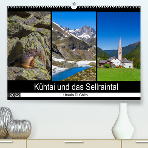Kühtai und das Sellraintal (Premium, hochwertiger DIN A2 Wandkalender 2022, Kunstdruck in Hochglanz) von Di Chito,  Ursula