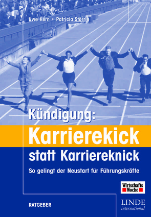 Kündigung: Karrierekick statt Karriereknick von Kern,  Uwe, Störrle,  Patricia