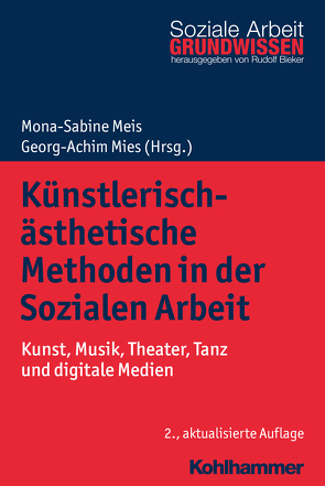 Künstlerisch-ästhetische Methoden in der Sozialen Arbeit von Behrens,  Claudia, Bieker,  Rudolf, Hartogh,  Theo, Hoffmann,  Bernward, Meis,  Mona-Sabine, Mies,  Georg-Achim, Tiedt,  Wolfgang, Wickel,  Hans Hermann