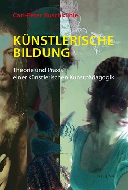 Künstlerische Bildung von Buschkühle,  Carl-Peter