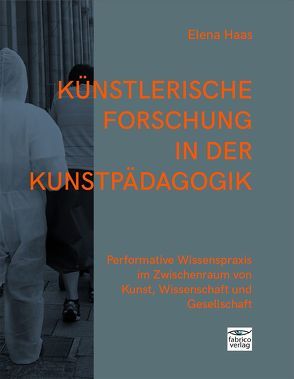 Künstlerische Forschung in der Kunstpädagogik von Elena,  Haas