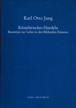 Künstlerisches Handeln von Jung,  Karl O