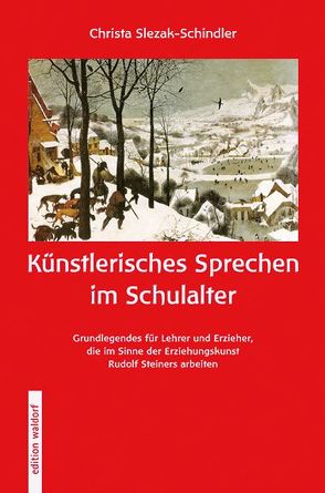 Künstlerisches Sprechen im Schulalter von Slezak-Schindler,  Christa