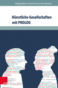 Künstliche Gesellschaften mit PROLOG von Balzer,  Wolfgang, Kurzawe,  Daniel, Manhart,  Klaus