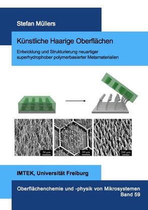 Künstliche Haarige Oberflächen – Entwicklung und Strukturierung neuartiger superhydrophober polymerbasierter Metamaterialien von Müllers,  Stefan