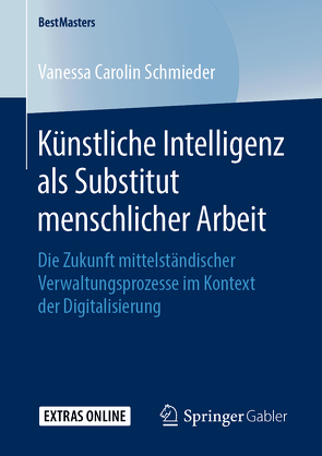 Künstliche Intelligenz als Substitut menschlicher Arbeit von Schmieder,  Vanessa Carolin